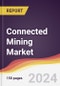 Connected Mining Market Report: Trends, Forecast and Competitive Analysis to 2030 - Product Image