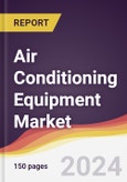 Air Conditioning Equipment Market Report: Trends, Forecast and Competitive Analysis to 2030- Product Image