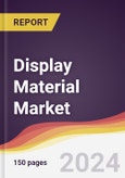 Display Material Market Report: Trends, Forecast and Competitive Analysis to 2030- Product Image