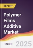 Polymer Films Additive Market Report: Trends, Forecast and Competitive Analysis to 2030- Product Image