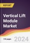 Vertical Lift Module Market Report: Trends, Forecast and Competitive Analysis to 2030 - Product Image