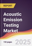 Acoustic Emission Testing Market Report: Trends, Forecast and Competitive Analysis to 2030- Product Image