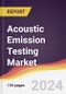 Acoustic Emission Testing Market Report: Trends, Forecast and Competitive Analysis to 2030 - Product Image