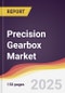 Precision Gearbox Market Report: Trends, Forecast and Competitive Analysis to 2030 - Product Image