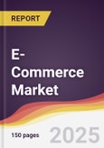 E-Commerce Market Report: Trends, Forecast and Competitive Analysis to 2030- Product Image