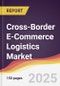 Cross-Border E-Commerce Logistics Market Report: Trends, Forecast and Competitive Analysis to 2031 - Product Image