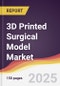 3D Printed Surgical Model Market Report: Trends, Forecast and Competitive Analysis to 2031 - Product Thumbnail Image