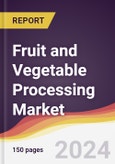 Fruit and Vegetable Processing Market Report: Trends, Forecast and Competitive Analysis to 2030- Product Image