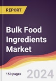 Bulk Food Ingredients Market Report: Trends, Forecast and Competitive Analysis to 2030- Product Image