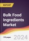 Bulk Food Ingredients Market Report: Trends, Forecast and Competitive Analysis to 2030 - Product Image
