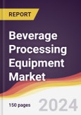 Beverage Processing Equipment Market Report: Trends, Forecast and Competitive Analysis to 2030- Product Image