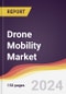 Drone Mobility Market Report: Trends, Forecast and Competitive Analysis to 2030 - Product Thumbnail Image