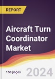 Aircraft Turn Coordinator Market Report: Trends, Forecast and Competitive Analysis to 2030- Product Image