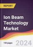 Ion Beam Technology Market Report: Trends, Forecast and Competitive Analysis to 2030- Product Image