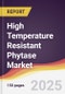 High Temperature Resistant Phytase Market Report: Trends, Forecast and Competitive Analysis to 2031 - Product Thumbnail Image
