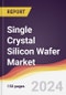 Single Crystal Silicon Wafer Market Report: Trends, Forecast and Competitive Analysis to 2030 - Product Image