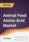 Animal Feed Amino Acid Market Report: Trends, Forecast and Competitive Analysis to 2030- Product Image