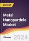 Metal Nanoparticle Market Report: Trends, Forecast and Competitive Analysis to 2030 - Product Image