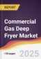 Commercial Gas Deep Fryer Market Report: Trends, Forecast and Competitive Analysis to 2030 - Product Image