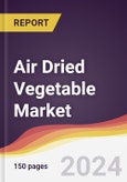Air Dried Vegetable Market Report: Trends, Forecast and Competitive Analysis to 2030- Product Image