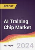 AI Training Chip Market Report: Trends, Forecast and Competitive Analysis to 2030- Product Image