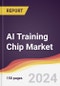AI Training Chip Market Report: Trends, Forecast and Competitive Analysis to 2030 - Product Thumbnail Image