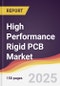High Performance Rigid PCB Market Report: Trends, Forecast and Competitive Analysis to 2031 - Product Image