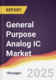 General Purpose Analog IC Market Report: Trends, Forecast and Competitive Analysis to 2030- Product Image