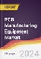 PCB Manufacturing Equipment Market Report: Trends, Forecast and Competitive Analysis to 2030 - Product Thumbnail Image
