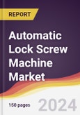Automatic Lock Screw Machine Market Report: Trends, Forecast and Competitive Analysis to 2030- Product Image