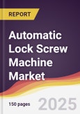 Automatic Lock Screw Machine Market Report: Trends, Forecast and Competitive Analysis to 2030- Product Image