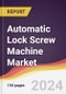 Automatic Lock Screw Machine Market Report: Trends, Forecast and Competitive Analysis to 2030 - Product Image