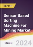 Sensor Based Sorting Machine For Mining Market Report: Trends, Forecast and Competitive Analysis to 2030- Product Image