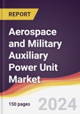 Aerospace and Military Auxiliary Power Unit (APU) Market Report: Trends, Forecast and Competitive Analysis to 2030- Product Image