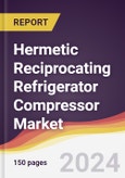 Hermetic Reciprocating Refrigerator Compressor Market Report: Trends, Forecast and Competitive Analysis to 2030- Product Image