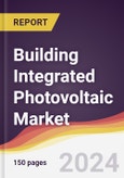 Building Integrated Photovoltaic Market Report: Trends, Forecast and Competitive Analysis to 2030- Product Image
