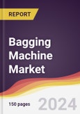 Bagging Machine Market Report: Trends, Forecast and Competitive Analysis to 2030- Product Image
