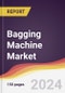 Bagging Machine Market Report: Trends, Forecast and Competitive Analysis to 2030 - Product Image