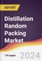 Distillation Random Packing Market Report: Trends, Forecast and Competitive Analysis to 2030 - Product Thumbnail Image