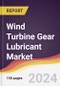 Wind Turbine Gear Lubricant Market Report: Trends, Forecast and Competitive Analysis to 2030 - Product Image
