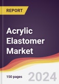 Acrylic Elastomer Market Report: Trends, Forecast and Competitive Analysis to 2030- Product Image