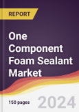One Component Foam Sealant Market Report: Trends, Forecast and Competitive Analysis to 2030- Product Image