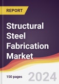Structural Steel Fabrication Market Report: Trends, Forecast and Competitive Analysis to 2030- Product Image