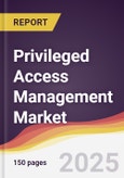 Privileged Access Management Market Report: Trends, Forecast and Competitive Analysis to 2030- Product Image