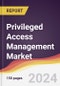 Privileged Access Management Market Report: Trends, Forecast and Competitive Analysis to 2030 - Product Image