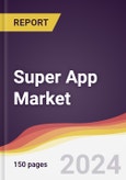 Super App Market Report: Trends, Forecast and Competitive Analysis to 2030- Product Image