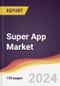 Super App Market Report: Trends, Forecast and Competitive Analysis to 2030 - Product Image