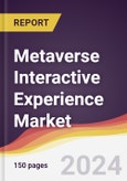 Metaverse Interactive Experience Market Report: Trends, Forecast and Competitive Analysis to 2030- Product Image
