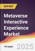 Metaverse Interactive Experience Market Report: Trends, Forecast and Competitive Analysis to 2030- Product Image