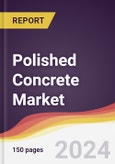 Polished Concrete Market Report: Trends, Forecast and Competitive Analysis to 2030- Product Image